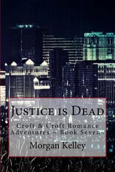 Justice is Dead - Book #7 of the Croft & Croft Romance Adventure