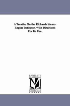 Paperback A Treatise On the Richards Steam-Engine indicator, With Directions For Its Use. Book