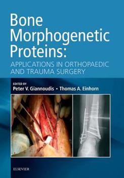 Hardcover Bone Morphogenetic Proteins: Applications in Orthopaedic and Trauma Surgery Book