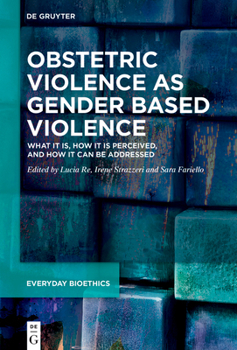 Hardcover Obstetric Violence as Gender Based Violence: What It Is, How It Is Perceived, and How It Can Be Addressed Book