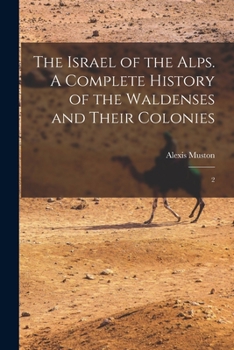 Paperback The Israel of the Alps. A Complete History of the Waldenses and Their Colonies: 2 Book