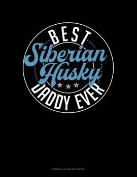 Paperback Best Siberian Husky Daddy Ever: Cornell Notes Notebook Book