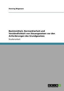 Paperback Bestimmtheit, Normenklarheit und Verständlichkeit von Steuergesetzen vor den Anforderungen des Grundgesetzes [German] Book