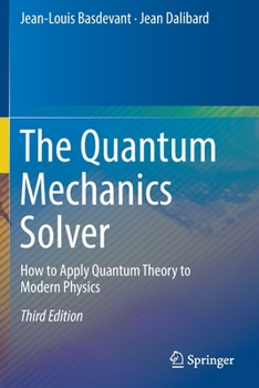 Paperback The Quantum Mechanics Solver: How to Apply Quantum Theory to Modern Physics Book