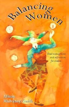Paperback Balancing Women: Time Management and Self-Esteem for Women Book