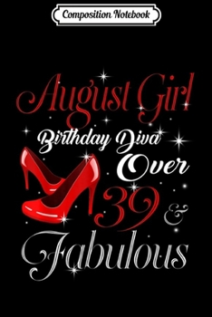 Composition Notebook: August Girl Birthday Diva Over 39 Fabulous  Journal/Notebook Blank Lined Ruled 6x9 100 Pages
