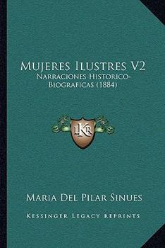 Paperback Mujeres Ilustres V2: Narraciones Historico-Biograficas (1884) Book