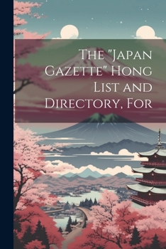 Paperback The "Japan Gazette" Hong List and Directory, For Book