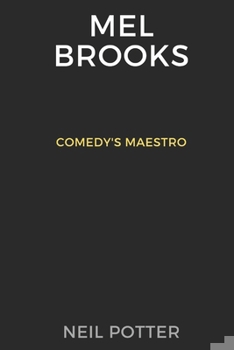 Mel Brooks: Comedy's Maestro (BIOGRAPHY OF THE RICH AND FAMOUS) B0CNZ1QJ34 Book Cover