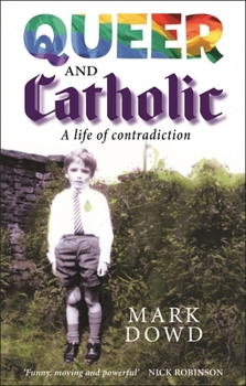 Hardcover Queer and Catholic: A Life of Contradiction Book