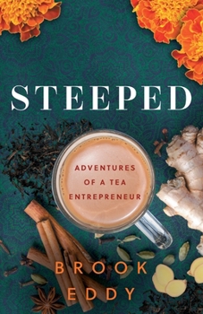 Paperback Steeped: Adventures of a Tea Entrepreneur Book