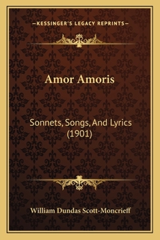 Paperback Amor Amoris: Sonnets, Songs, And Lyrics (1901) Book