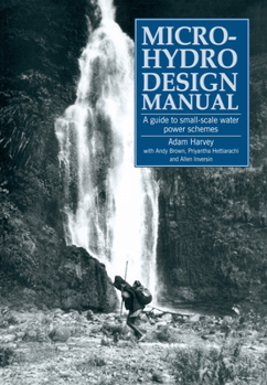 Paperback Micro-Hydro Design Manual: A Guide to Small-Scale Water Power Schemes Book
