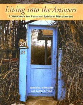 Paperback Living Into the Answers: A Workbook for Personal Spiritual Discernment Book