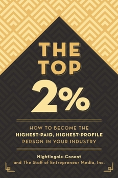 Paperback The Top 2 Percent: How to Become the Highest-Paid, Highest-Profile Person in Your Industry Book