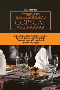 Paperback Famous Restaurant Copycat Cookbooks: Easy and Affordable Recipes To Cook Like The Most Famous Restaurant Chef's. Flavorful Recipes That Will Make Your Book