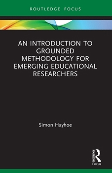 Paperback An Introduction to Grounded Methodology for Emerging Educational Researchers Book
