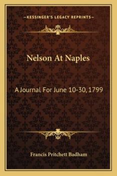 Nelson in Naples: A Journal for June 10-30, 1799; Refuting Recent Misstatements of Captain Mahan An