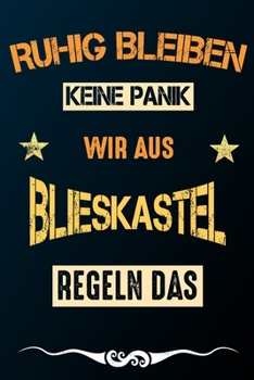 Paperback Ruhig bleiben keine Panik wir aus BLIESKASTEL regeln das: Notizbuch - Journal - Tagebuch - Linierte Seite [German] Book