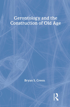 Hardcover Gerontology and the Construction of Old Age Book