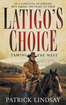 Paperback Latigo's Choice: Taming the West (A Historical Western Series) Book