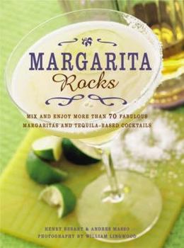 Hardcover Margarita Rocks: Mix and Enjoy More Than 70 Fabulous Margaritas and Tequila-Based Cocktails. Henry Besant and Andres Masso Book