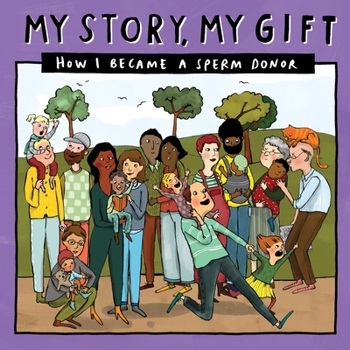 Paperback My Story, My Gift (28): HOW I BECAME A SPERM DONOR (Known recipient) Book