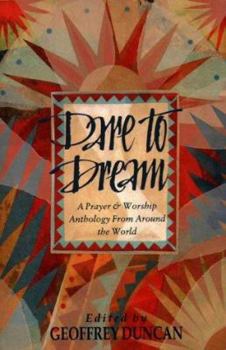 Paperback Dare to Dream: A Prayer and Worship Anthology from Around the World Book