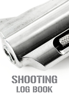Shooting Log Book: Shooting Record Book | Shot Recording with Target Diagrams |  Shooters Range Data Journal Notebook | Sport Organizer Book | ... Gun Handgun and Rifle Diary | Activity