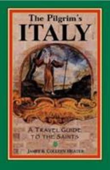 Paperback The Pilgrim's Italy: A Travel Guide to the Saints Book