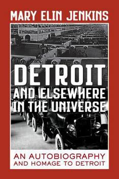 Paperback Detroit and Elsewhere in the Universe: An Autobiography and Homage to Detroit Book