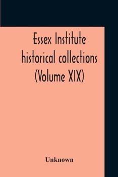 Paperback Essex Institute Historical Collections (Volume Xix) Book