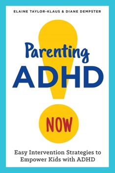Paperback Parenting ADHD Now!: Easy Intervention Strategies to Empower Kids with ADHD Book