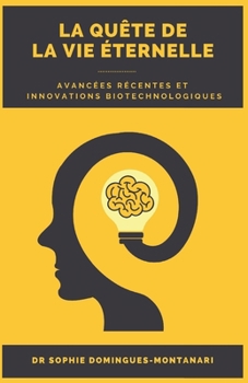 Innovations Biotechnologiques: Avancées Récentes dans la Quête de la Vie Éternelle