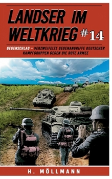 Paperback Landser im Weltkrieg 14: Gegenschlag: Verzweifelte Gegenangriffe deutscher Kampfgruppen gegen die Rote Armee [German] Book