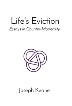 Hardcover Life's Eviction: Essays in Counter-Modernity Book