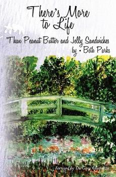 Paperback There's More To Life than Peanut Butter and Jelly Sandwiches Book