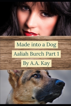 Paperback Made Into a Dog: Aaliah Burch Part 1 Book