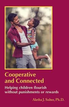 Paperback Cooperative and Connected: Helping children flourish without punishments or rewards Book