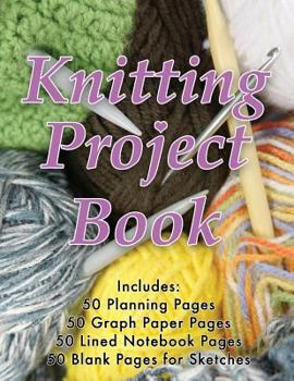 Paperback Knitting Project Book: All-In-One for 50 Projects Includes Planning Pages, Graph Paper, Notebook Paper & Sketch Paper! [Large Print] Book