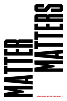 Paperback Matter Matters: Designing with the World Book