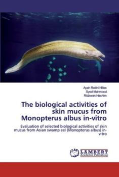 Paperback The biological activities of skin mucus from Monopterus albus in-vitro Book