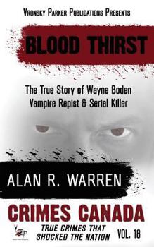 Paperback Blood Thirst: True Story of Wayne Boden: Vampire, Rapist, Serial Killer Book