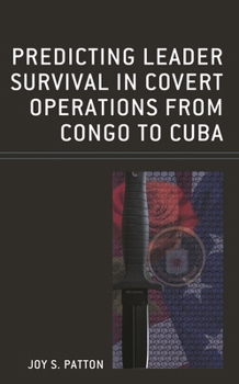 Hardcover Predicting Leader Survival in Covert Operations from Congo to Cuba Book