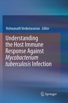 Paperback Understanding the Host Immune Response Against Mycobacterium Tuberculosis Infection Book