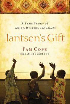 Hardcover Jantsen's Gift: A True Story of Grief, Rescue, and Grace Book