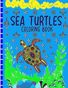 Paperback sea turtles coloring book: for Kids and Adults with Fun, Easy, and Relaxing (Coloring Books for Adults and Kids 2-4 4-8 8-12+) High-quality image Book