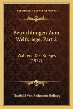 Paperback Betrachtungen Zum Weltkriege, Part 2: Wahrend Des Krieges (1922) [German] Book