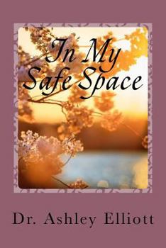 Paperback In My Safe Space: A Collection of Therapeutic Writings Book