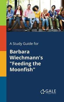 Paperback A Study Guide for Barbara Wiechmann's "Feeding the Moonfish" Book